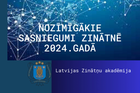 Lepojamies! Latvijas Zinātņu akadēmija nosauc 2024. gada nozīmīgākos sasniegumus zinātnē