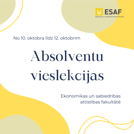 Interesenti aicināti apmeklēt Ekonomikas un sabiedrības attīstības fakultātes absolventu vieslekcijas 